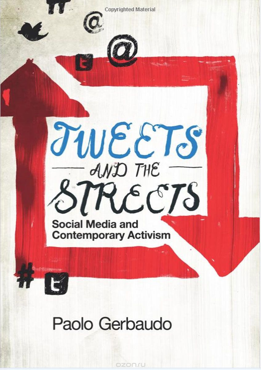 Скачать книгу "Tweets and the Streets: Social Media and Contemporary Activism"