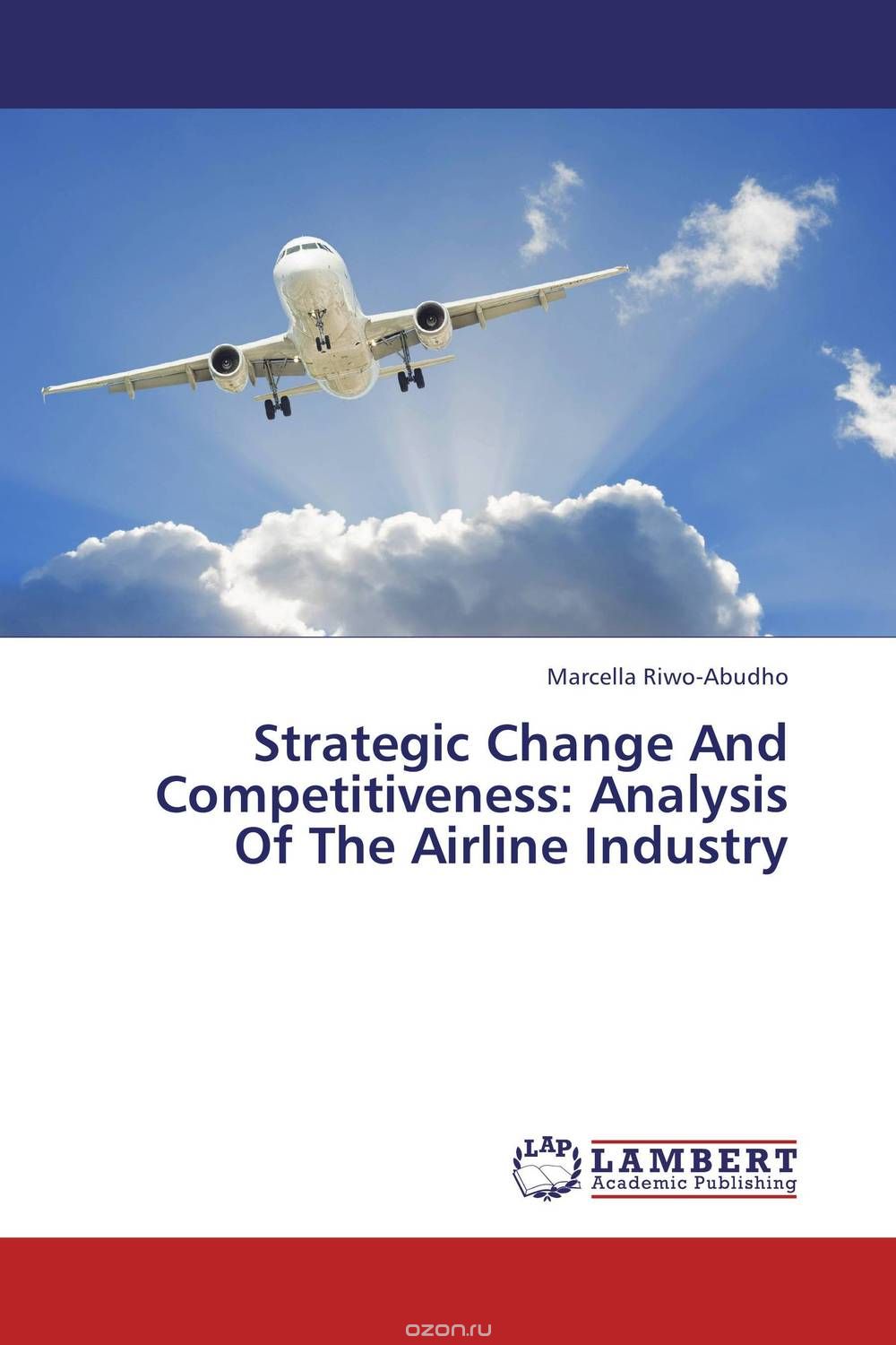 Скачать книгу "Strategic Change And Competitiveness: Analysis Of The Airline Industry"
