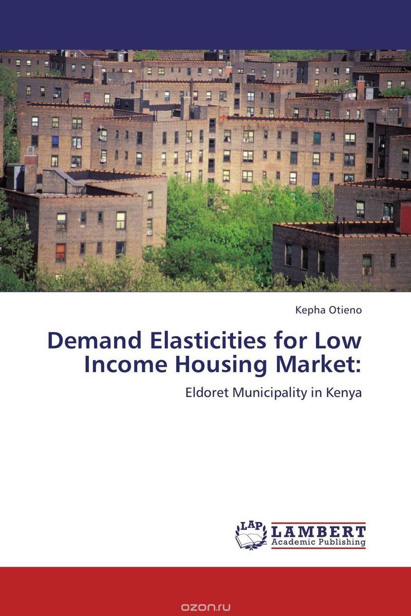 Скачать книгу "Demand Elasticities for Low Income Housing Market:"