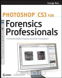 Скачать книгу "Photoshop® CS3 for Forensics Professionals"