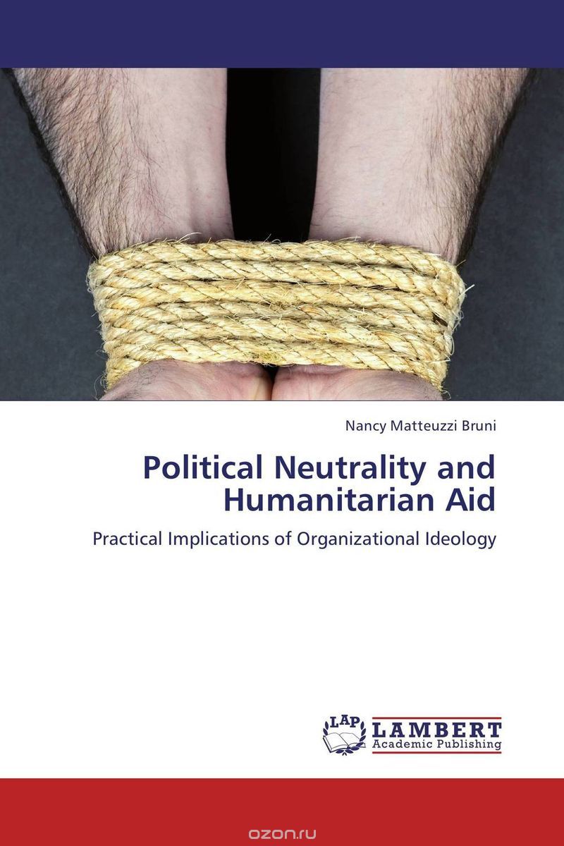Скачать книгу "Political Neutrality and Humanitarian Aid"
