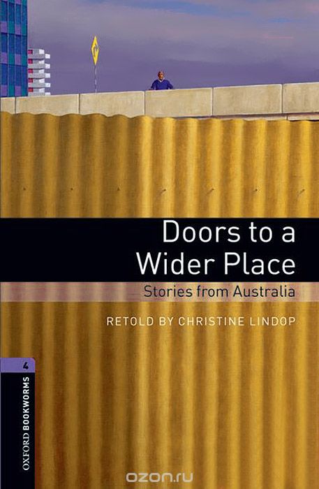 Скачать книгу "Doors to a Wider Place: Stories from Australia: Level 4 (+ 2 CD-ROM)"