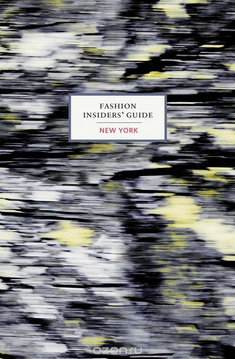 Скачать книгу "Fashion Insiders' Guide to New York, The"