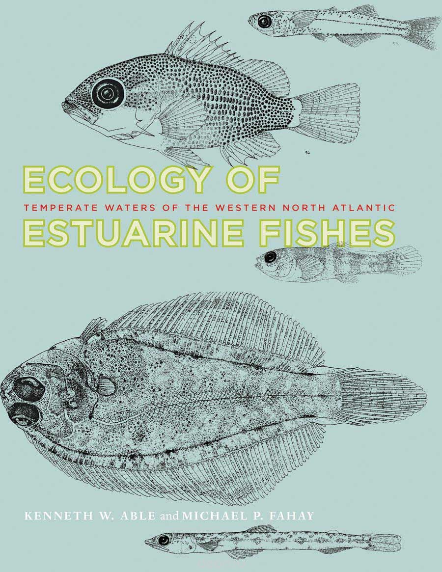 Ecology of Estuarine Fishes – Temperate Waters of of the Western North Atlantic