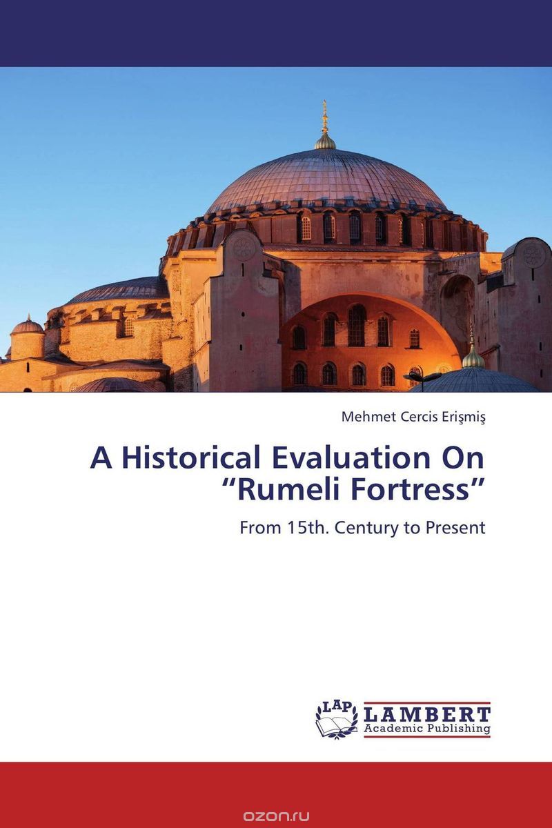 Скачать книгу "A Historical Evaluation On “Rumeli Fortress”"