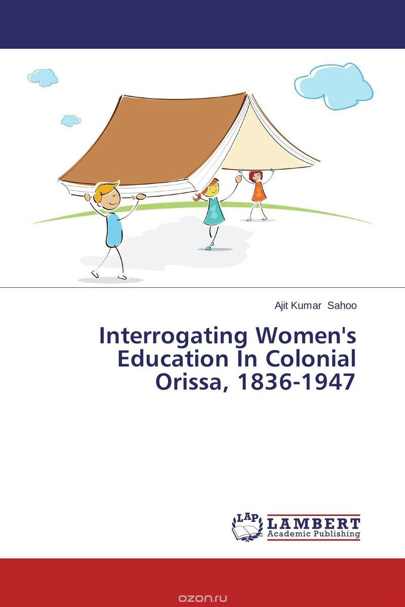 Interrogating Women's Education In Colonial Orissa, 1836-1947