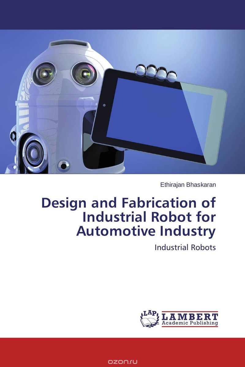 Скачать книгу "Design and Fabrication of Industrial Robot for Automotive Industry"