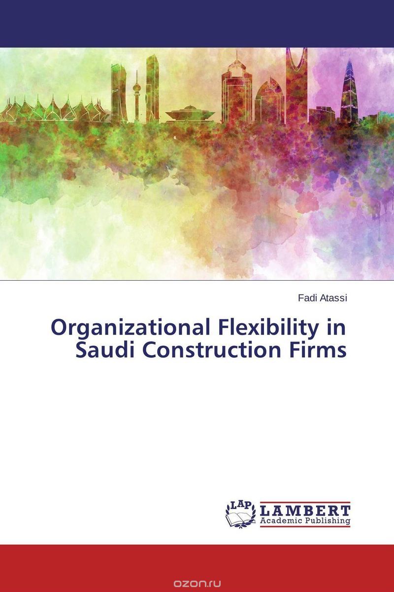 Скачать книгу "Organizational Flexibility in Saudi Construction Firms"