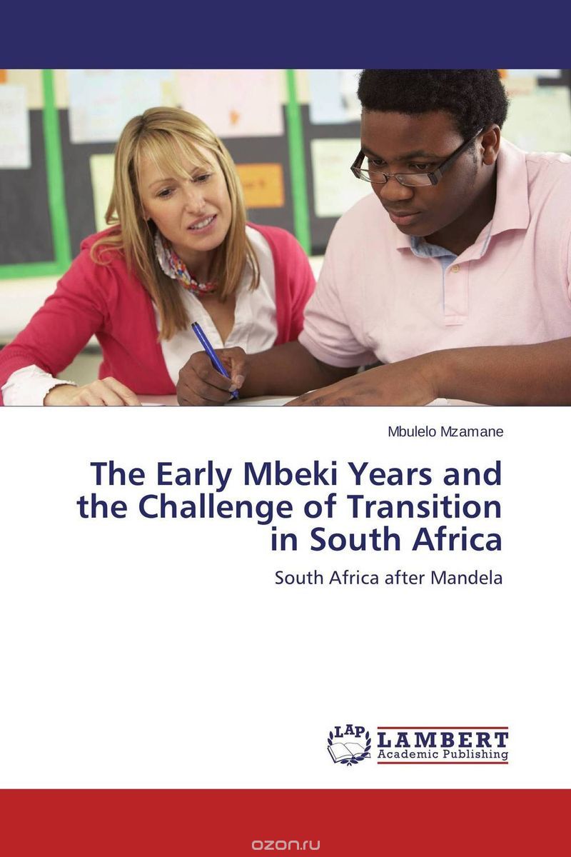 Скачать книгу "The Early Mbeki Years and the Challenge of Transition in South Africa"