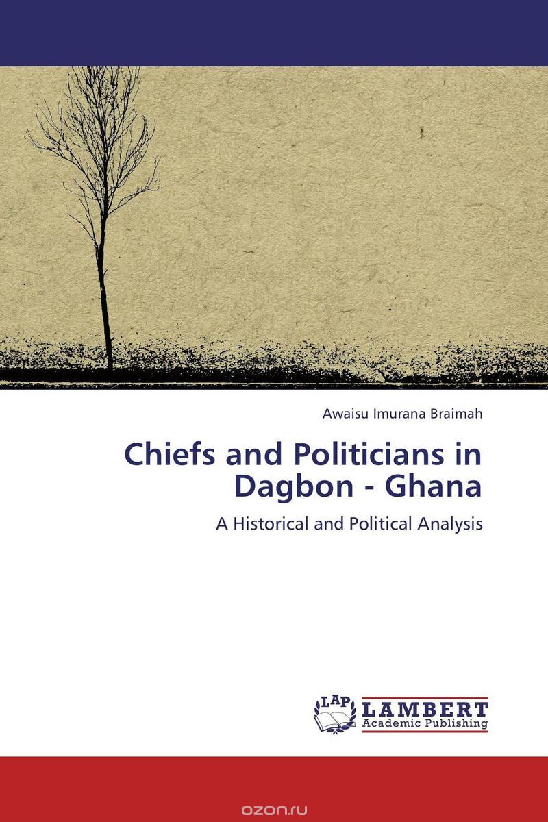 Chiefs and Politicians in Dagbon - Ghana