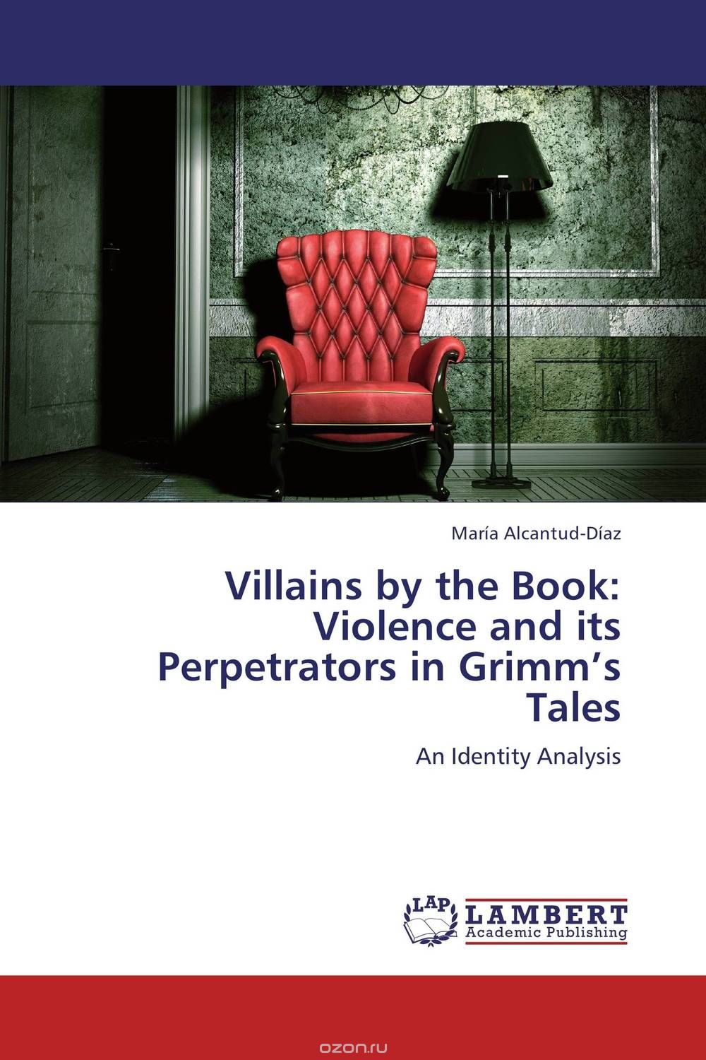 Villains by the Book: Violence and its Perpetrators in Grimm’s Tales
