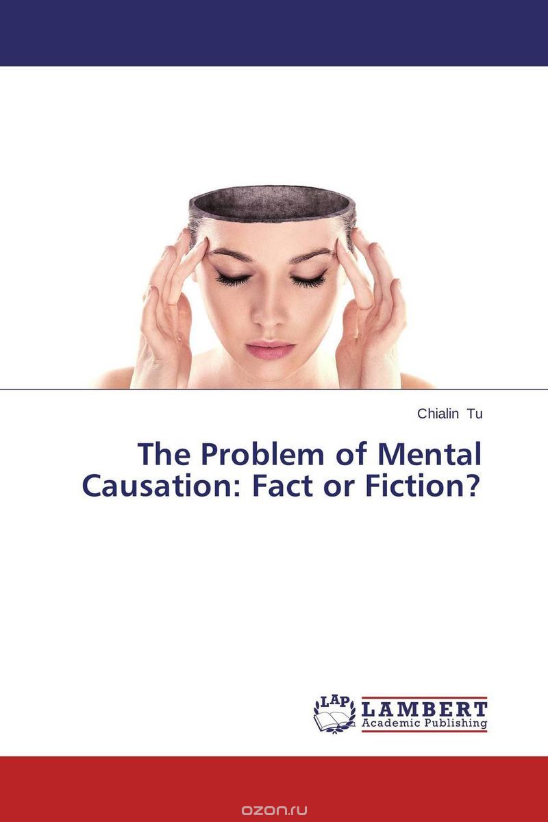 Скачать книгу "The Problem of Mental Causation: Fact or Fiction?"