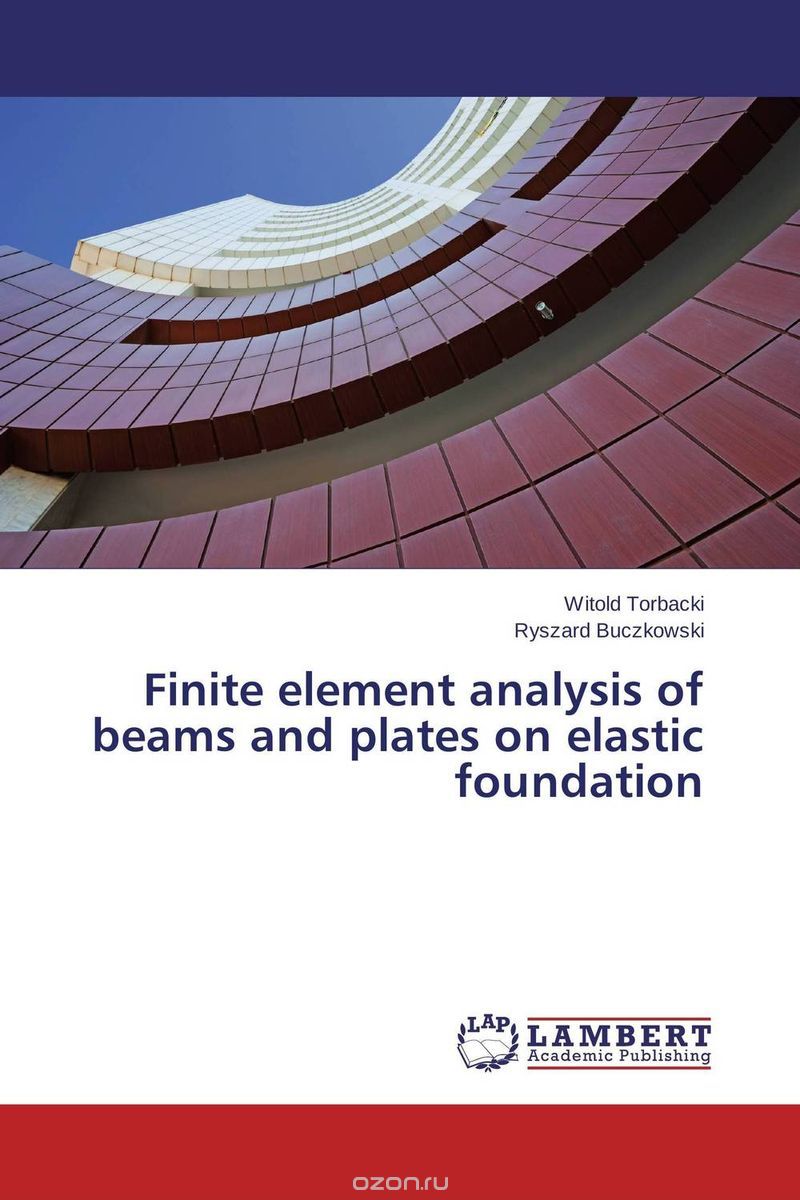 Скачать книгу "Finite element analysis of beams and plates on elastic foundation"
