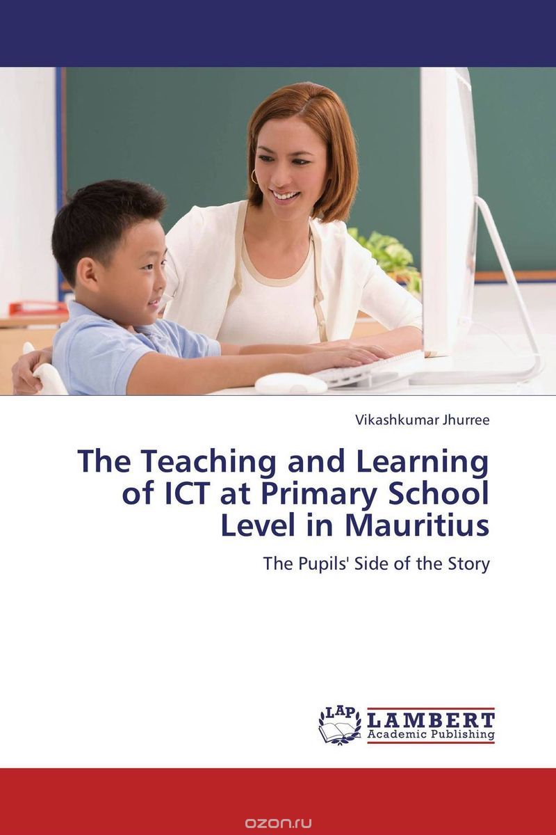 Скачать книгу "The Teaching and Learning of ICT at Primary School Level in Mauritius"