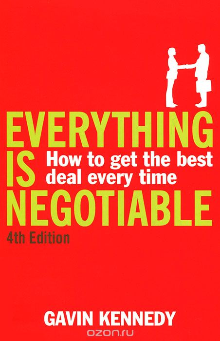 Everything Is Negotiable: How to Get the Best Deal Every Time