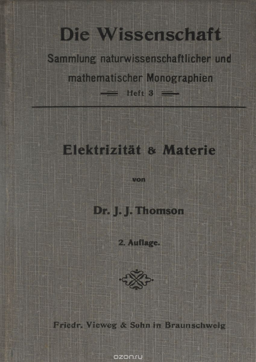 Die Wissenschaft: Heft 3: Elektrizitat &amp; Materie