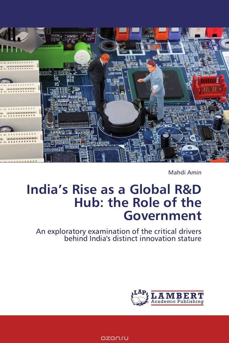 Скачать книгу "India’s Rise as a Global R&D Hub: the Role of the Government"