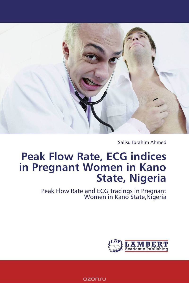 Скачать книгу "Peak Flow Rate, ECG indices in Pregnant Women in Kano State, Nigeria"