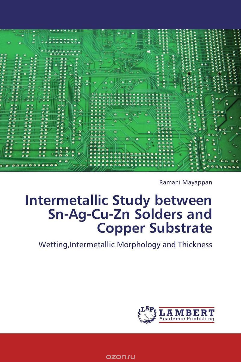 Скачать книгу "Intermetallic Study between Sn-Ag-Cu-Zn Solders and Copper Substrate"