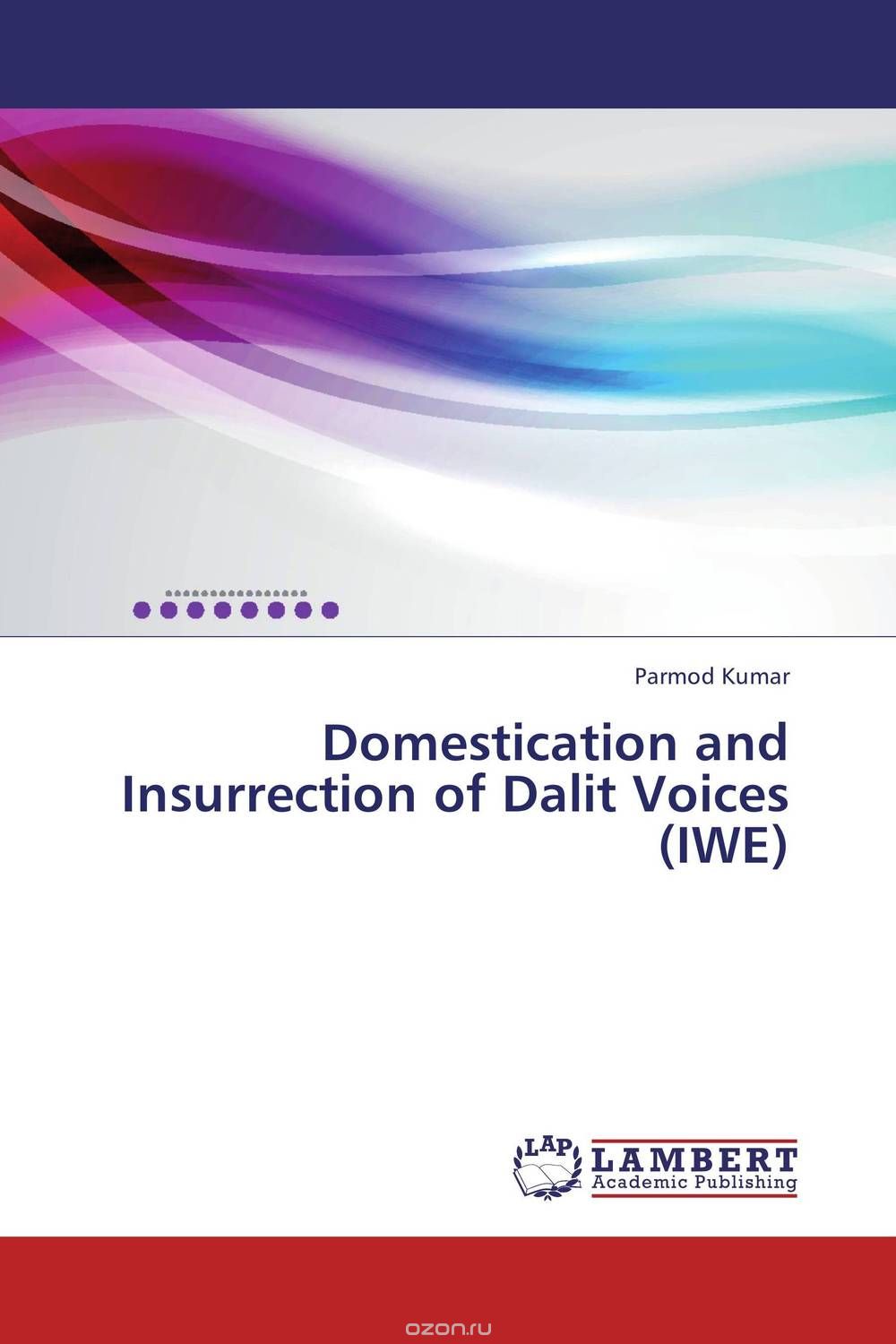 Domestication and Insurrection of Dalit Voices  (IWE)