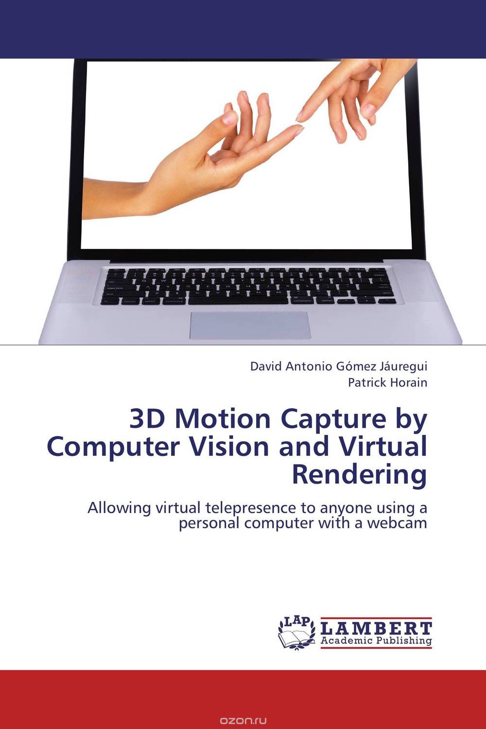 3D Motion Capture by Computer Vision and Virtual Rendering