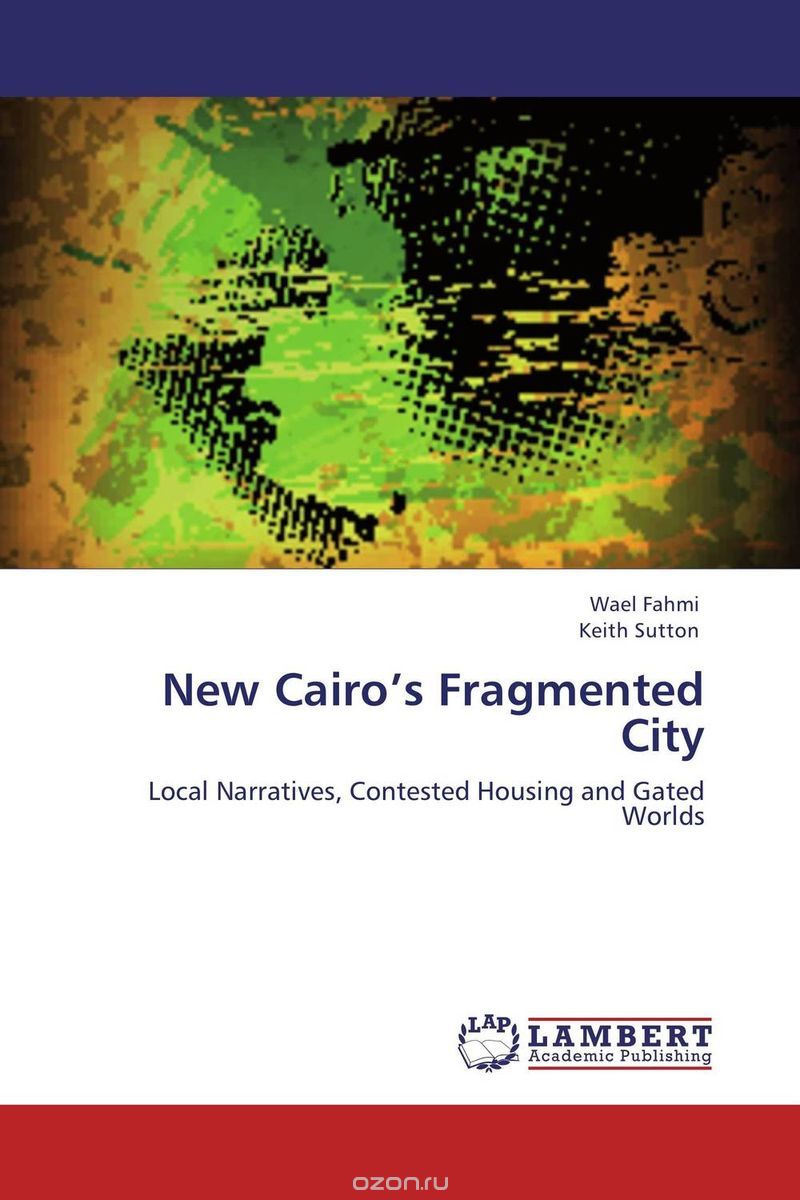 Скачать книгу "New Cairo’s Fragmented City"