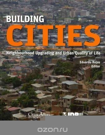Building Cities – Neighborhood Upgrading and Urban  Quality of Life