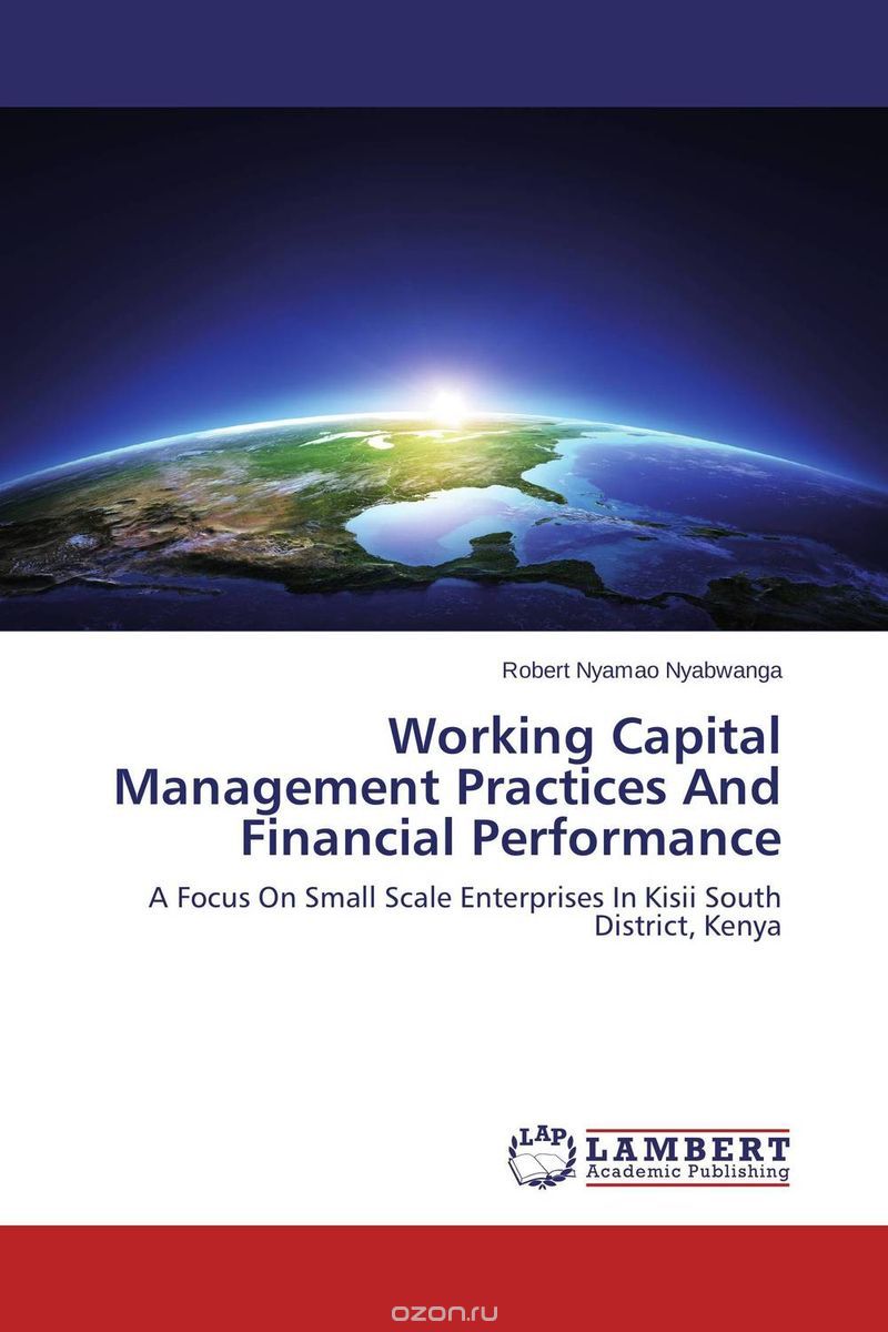 Скачать книгу "Working Capital Management Practices And Financial Performance"