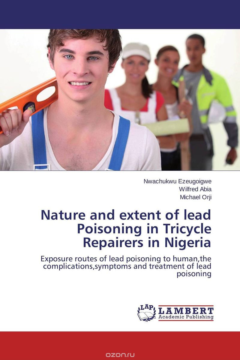 Скачать книгу "Nature and extent of lead Poisoning in Tricycle Repairers in Nigeria"