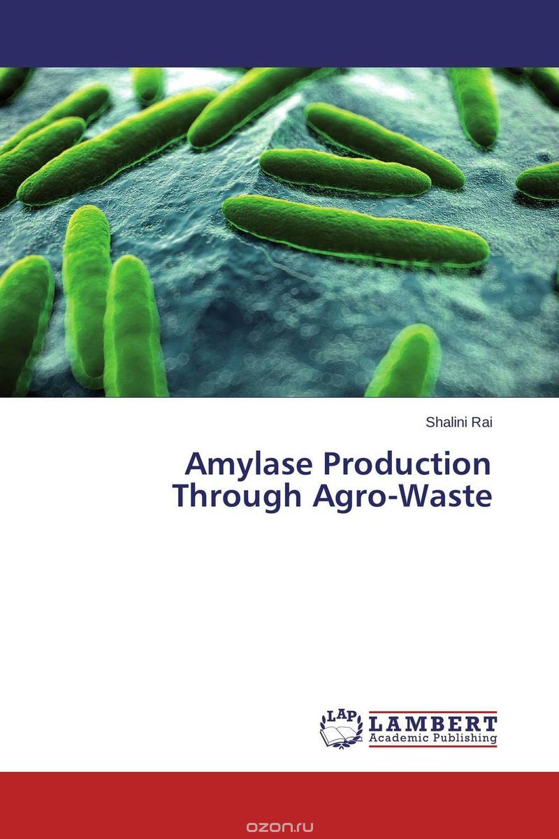 Скачать книгу "Amylase Production Through Agro-Waste"