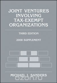 Joint Ventures Involving Tax–Exempt Organizations, 2008 Supplement
