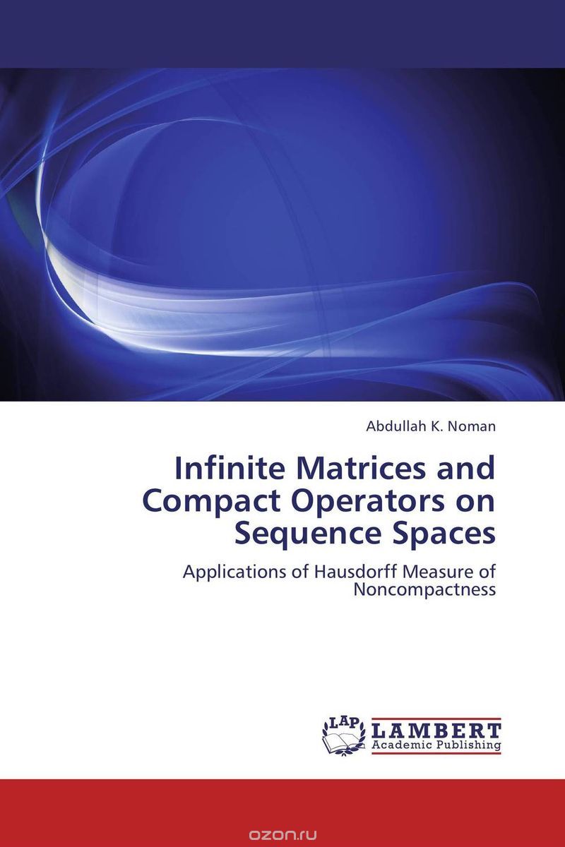 Скачать книгу "Infinite Matrices and Compact Operators on Sequence Spaces"