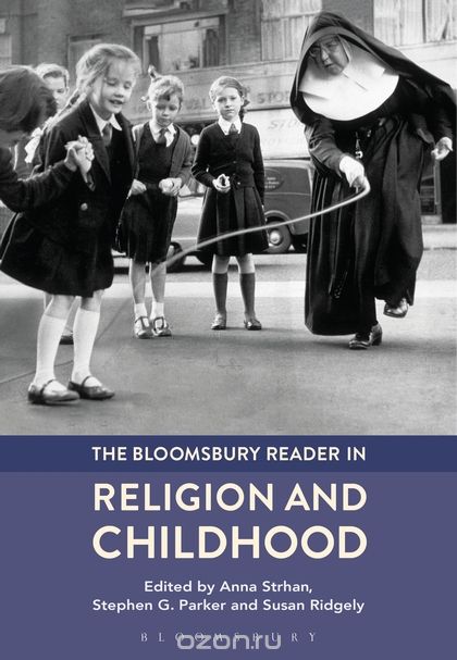 The Bloomsbury Reader in Religion and Childhood
