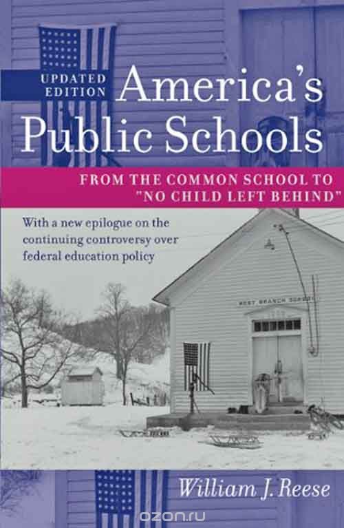 Скачать книгу "America?s Public Schools – From the Common School to "No Child Left Behind""